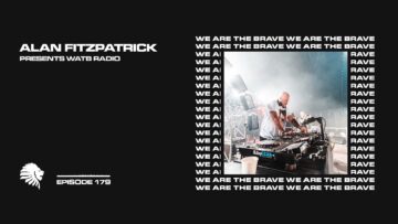We Are The Brave Radio 179 (Alan Fitzpatrick Live @