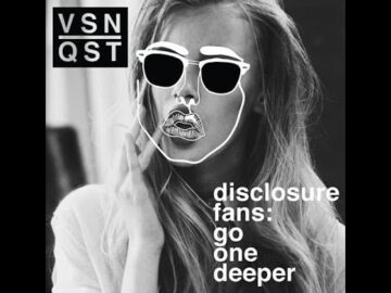 Disclosure Fans: Go One Deeper – Deep House Mix (Lxury