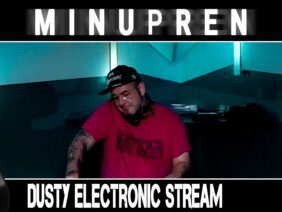 Minupren -Tekk Mix – Dusty Electronic Stream – Hard-Bock-Drauf /