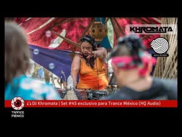 DJ Khromata / Set #45 exclusivo para Trance México