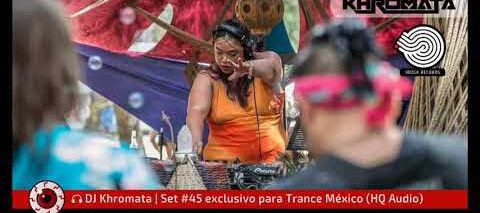 DJ Khromata / Set #45 exclusivo para Trance México