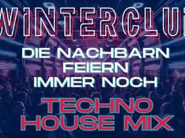TECHNO HOUSE MELODIC ᵐⁱˣ ˢᵉᵗ ‹|› Die Nachbarn feiern immer noch ‹|› WINTERCLUB mit DJ SCHIEMAN