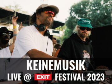 EXIT 2023 | Keinemusik live @ mts Dance Arena FULL