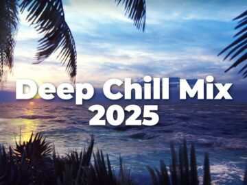 Deep Chill Mix 2025 🌴 Chillout Mix