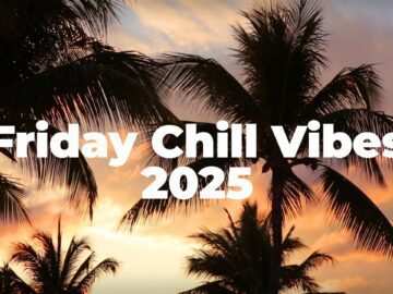 Friday Chill 2025 ☀️ Chill House