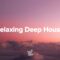 Best of Chill House 2025 ✨ – Relaxing Chill Deep