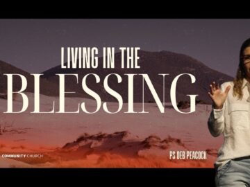 Living in the Blessing | Ps Deb Peacock | 23rd