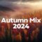 Autumn Cozy Mix 🍁 Chill Fall Music to Calm Down