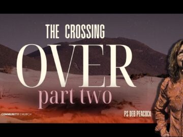 The Crossing Over Part Two | Ps Deborah Peacock |