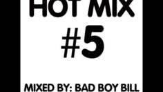 DJ Mix – Bad Boy Bill / Hot Mix #5