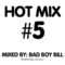 DJ Mix – Bad Boy Bill / Hot Mix #5