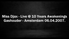 Miss Djax – Live @ 10 Years Awakenings – Gashouder,