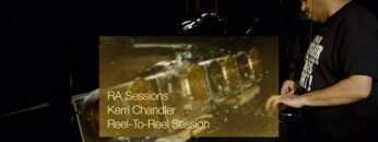 RA Sessions: Kerri Chandler – Reel-To-Reel Session | Resident Advisor