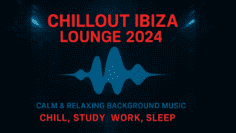 Chillout Ibiza Lounge 2024 🍓 Calm & Relaxing Background Music
